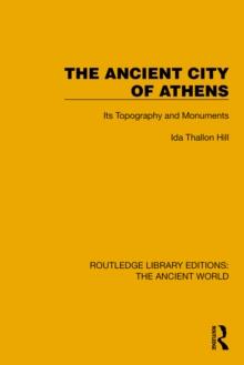 The Ancient City of Athens : Its Topography and Monuments