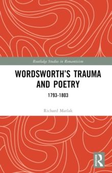 Wordsworth's Trauma and Poetry : 1793-1803