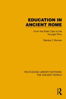 Education in Ancient Rome : From the Elder Cato to the Younger Pliny