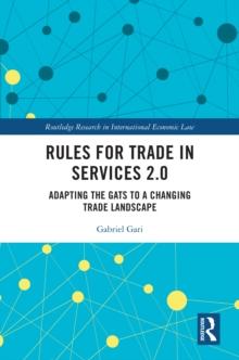 Rules for Trade in Services 2.0 : Adapting the GATS to a Changing Trade Landscape