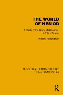 The World of Hesiod : A Study of the Greek Middle Ages, c. 900-700 B.C.