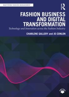 Fashion Business and Digital Transformation : Technology and Innovation across the Fashion Industry