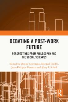 Debating a Post-Work Future : Perspectives from Philosophy and the Social Sciences