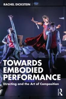 Towards Embodied Performance : Directing and the Art of Composition