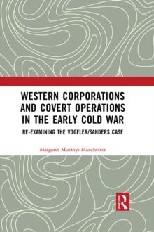 Western Corporations and Covert Operations in the early Cold War : Re-examining the Vogeler/Sanders Case