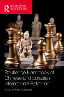 Routledge Handbook of Chinese and Eurasian International Relations