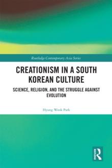 Creationism in a South Korean Culture : Science, Religion, and the Struggle against Evolution