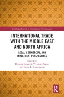 International Trade with the Middle East and North Africa : Legal, Commercial, and Investment Perspectives