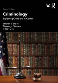 Criminology : Explaining Crime and Its Context