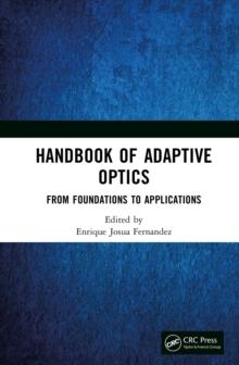 Handbook of Adaptive Optics : From Foundations to Applications