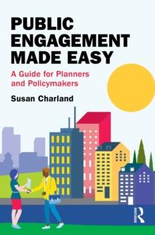 Public Engagement Made Easy : A Guide for Planners and Policymakers