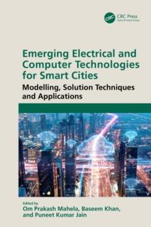 Emerging Electrical and Computer Technologies for Smart Cities : Modelling, Solution Techniques and Applications