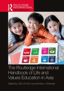 The Routledge International Handbook of Life and Values Education in Asia