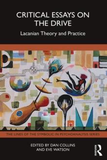 Critical Essays on the Drive : Lacanian Theory and Practice