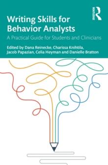 Writing Skills for Behavior Analysts : A Practical Guide for Students and Clinicians