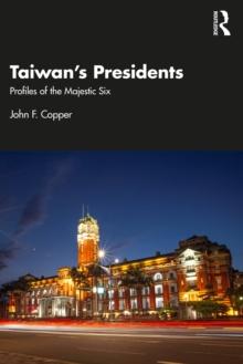 Taiwan's Presidents : Profiles of the Majestic Six