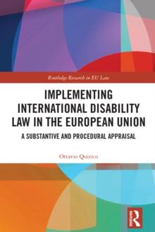 Implementing International Disability Law in the European Union : A Substantive and Procedural Appraisal