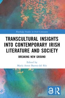 Transcultural Insights into Contemporary Irish Literature and Society : Breaking New Ground