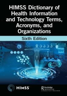 HIMSS Dictionary of Health Information and Technology Terms, Acronyms, and Organizations