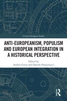 Anti-Europeanism, Populism and European Integration in a Historical Perspective