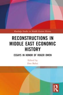 Reconstructions in Middle East Economic History : Essays in Honor of Roger Owen