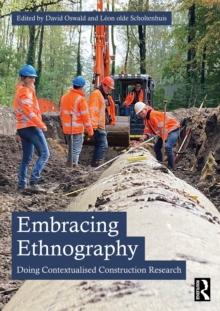 Embracing Ethnography : Doing Contextualised Construction Research