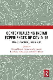 Contextualizing Indian Experiences of Covid-19 : People, Pandemic, and Policies