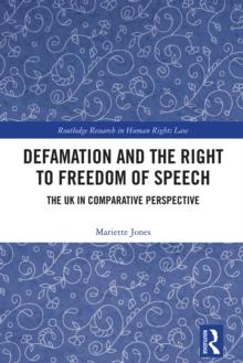 Defamation and the Right to Freedom of Speech : The UK in Comparative Perspective