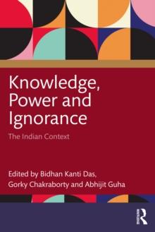 Knowledge, Power and Ignorance : The Indian Context