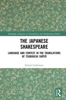 The Japanese Shakespeare : Language and Context in the Translations of Tsubouchi Shoyo