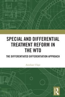 Special and Differential Treatment Reform in the WTO : 'The Differentiated Differentiation Approach