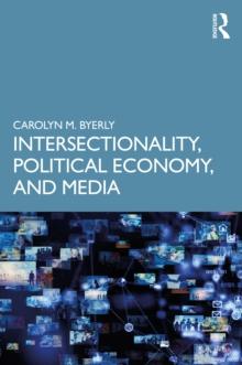 Intersectionality, Political Economy, and Media