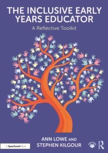 The Inclusive Early Years Educator : A Reflective Toolkit