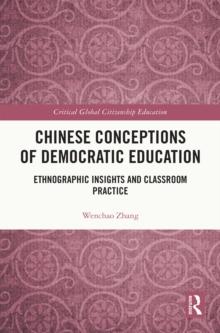 Chinese Conceptions of Democratic Education : Ethnographic Insights and Classroom Practice