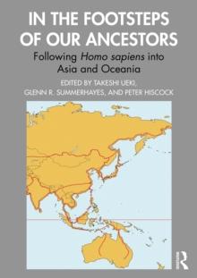 In the Footsteps of Our Ancestors : Following Homo sapiens into Asia and Oceania