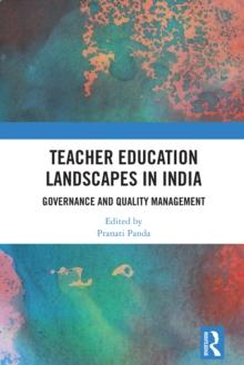 Teacher Education Landscapes in India : Governance and Quality Management