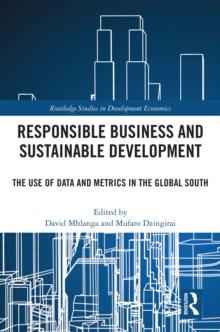 Responsible Business and Sustainable Development : The Use of Data and Metrics in the Global South