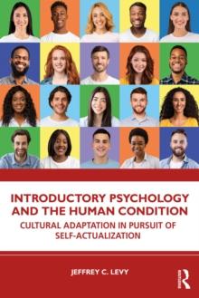 Introductory Psychology and the Human Condition : Cultural Adaptation in Pursuit of Self-Actualization