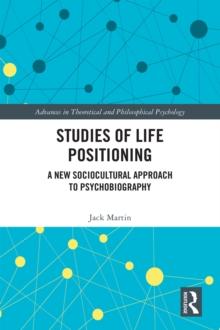 Studies of Life Positioning : A New Sociocultural Approach to Psychobiography