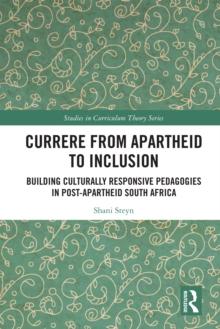 Currere from Apartheid to Inclusion : Building Culturally Responsive Pedagogies in Post-Apartheid South Africa