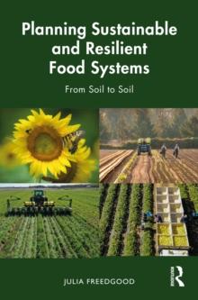 Planning Sustainable and Resilient Food Systems : From Soil to Soil