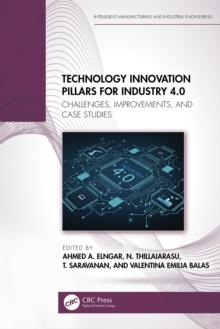 Technology Innovation Pillars for Industry 4.0 : Challenges, Improvements, and Case Studies