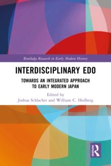 Interdisciplinary Edo : Toward an Integrated Approach to Early Modern Japan