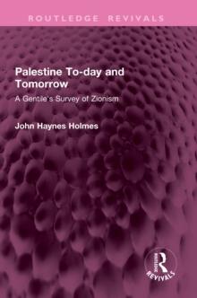 Palestine To-day and Tomorrow : A Gentile's Survey of Zionism