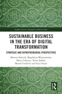 Sustainable Business in the Era of Digital Transformation : Strategic and Entrepreneurial Perspectives