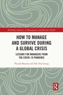 How to Manage and Survive during a Global Crisis : Lessons for Managers from the COVID-19 Pandemic