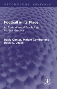 Football in its Place : An Environmental Psychology of Football Grounds