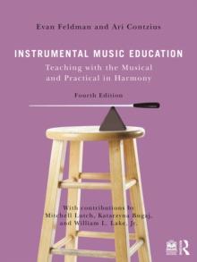 Instrumental Music Education : Teaching with the Musical and Practical in Harmony