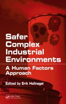 Safer Complex Industrial Environments : A Human Factors Approach