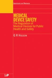 Medical Device Safety : The Regulation of Medical Devices for Public Health and Safety